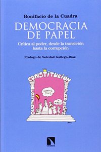 Democracia de papel: Vision critica al poder.Desde la transicion a la corrupcion