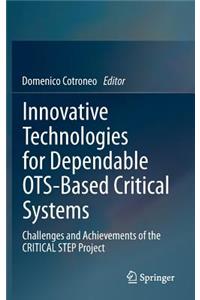 Innovative Technologies for Dependable Ots-Based Critical Systems