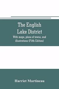 The English lake district. With maps, plans of towns, and illustrations (Fifth Edition)