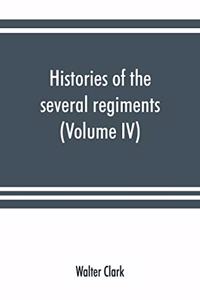 Histories of the several regiments and battalions from North Carolina, in the great war 1861-'65 (Volume IV)