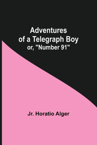 Adventures of a Telegraph Boy; or, Number 91