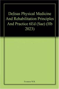 Delisas Physical Medicine And Rehabilitation Principles And Practice 6Ed (Sae) (Hb 2023)