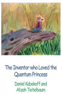 The Inventor who Loved the Quantum Princess