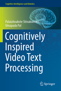 Cognitively Inspired Video Text Processing