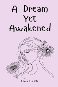 A Dream Yet Awakened