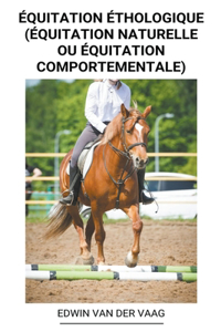 Equitation Ethologique (Equitation Naturelle ou Equitation Comportementale)
