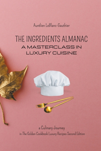 Ingredient Almanac - A Masterclass in Luxury Cuisine