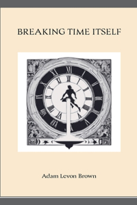 Breaking Time Itself