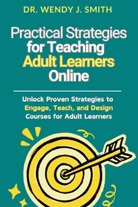 Practical Strategies for Teaching Adult Learners Online