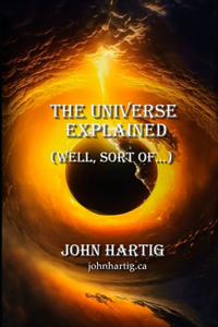 The Universe Explained