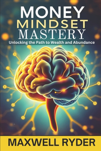 Money Mindset Mastery