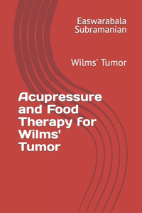 Acupressure and Food Therapy for Wilms' Tumor