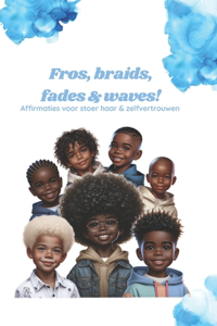 Fros, braids, fades & waves!