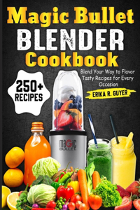Magic Bullet Blender Cookbook