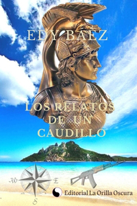 Relatos de un Caudillo.
