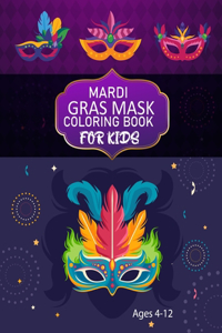 Mardi Gras Mask Coloring book For Kids Ages 4-12: Cute Mardi Gras Mask Coloring book
