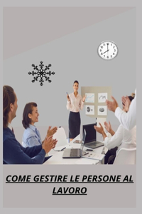 Come Gestire Le Persone Al Lavoro