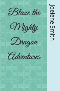 Blaze the Mighty Dragon Adventures