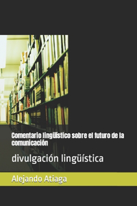 Comentario lingüístico sobre el futuro de la comunicación