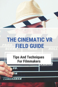 Cinematic VR Field Guide