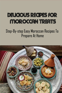 Delicious Recipes For Moroccan Treats