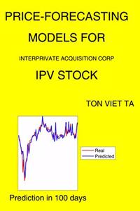 Price-Forecasting Models for Interprivate Acquisition Corp IPV Stock