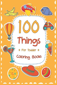 100 Things For Toddler Coloring Book