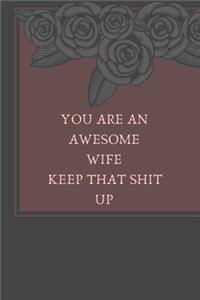 You Are An Awesome Wife Keep That Shit Up