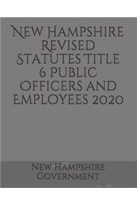 New Hampshire Revised Statutes Title 6 Public Officers and Employees 2020
