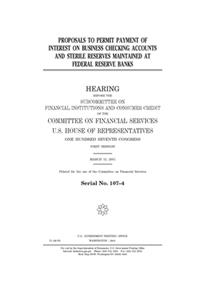 Proposals to permit payment of interest on business checking accounts and sterile reserves maintained at Federal Reserve banks