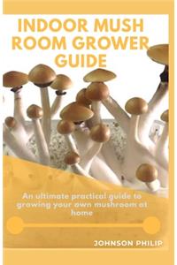 Indoor Mushroom Grower Guide