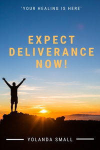 Expect Deliverance Now