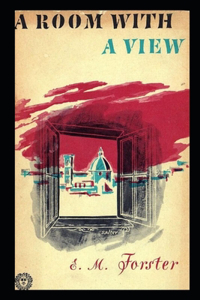 A Room With A View By Edward Morgan Forster The New Annotated Edition