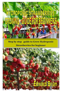 Hydroponic Strawberries Growing Guide for Beginner's