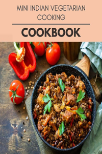 Mini Indian Vegetarian Cooking Cookbook