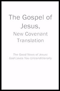 The Gospel of Jesus, New Covenant Translation
