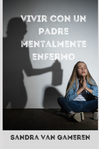 vivir con un padre mentalmente enfermo