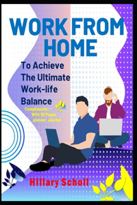 Work from Home to Achieve the Ultimate Work-Life Balance