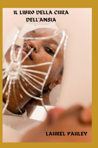 Il Libro Della Cura Dell'ansia