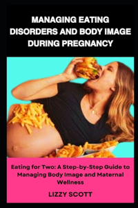 Managing Eating Disorders and Body Image During Pregnancy