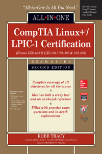 Comptia Linux+/Lpic-1 Certification All-In-One Exam Guide, Second Edition (Exams Lx0-103 & Lx0-104/101-400 & 102-400)
