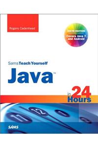 Sams Teach Yourself Java in 24 Hours (Covering Java 7 and Android)
