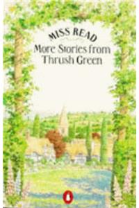 More Stories from Thrush Green: Battles at Thrush Green; Return to Thrush Green; Gossip from Thrush Green