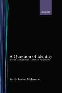 Question of Identity: Iberian Conversos in Historical Perspective