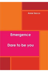 Emergence Dare to Be You Book 1