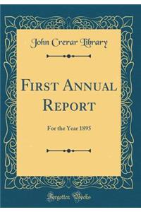 First Annual Report: For the Year 1895 (Classic Reprint)
