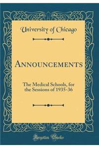 Announcements: The Medical Schools, for the Sessions of 1935-36 (Classic Reprint)