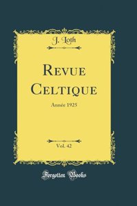 Revue Celtique, Vol. 42: AnnÃ©e 1925 (Classic Reprint)