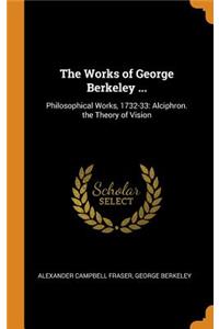 Works of George Berkeley ...