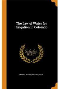 The Law of Water for Irrigation in Colorado